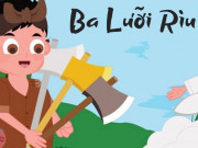Làm mẹ - Truyện cổ tích: Câu chuyện "Ba lưỡi rìu"