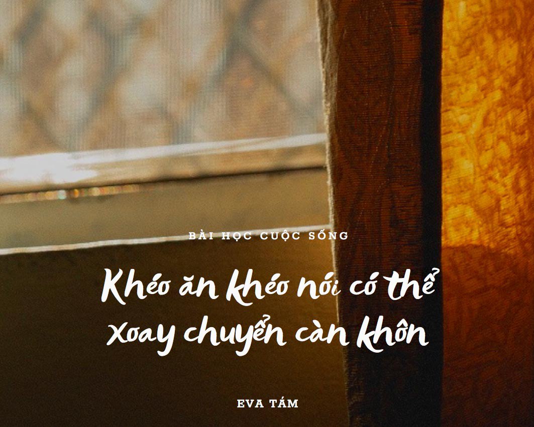 Khéo ăn khéo nói có thể xoay chuyển càn khôn, người trí tuệ nắm giữ 12 bí quyết - 3