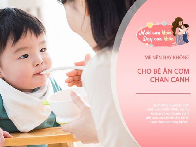 Mẹ trẻ phàn nàn bà nội để cháu ăn cơm chan canh hại bụng, chuyên gia nói: Chưa chắc!