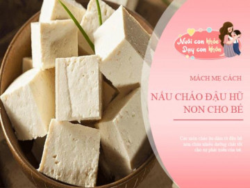 Mẹ nấu ngay 5 món cháo đậu hũ non cho bé ăn dặm, con lớn nhanh như thổi