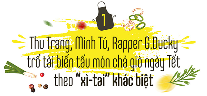 Thu Trang, Minh Tú, Rapper G.Ducky biến tấu món chả giò ngày Tết theo “xì-tai” khác biệt - 2
