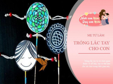 Tự làm đồ chơi giáo dục cho bé: Mẹ Việt làm trống lắc tay đồ chơi truyền thống Tết