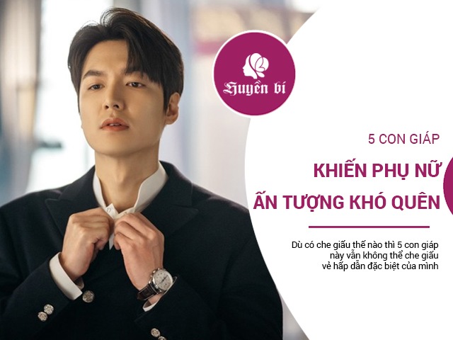 5 con giáp khiến phụ nữ ấn tượng mãi không quên