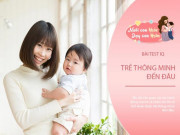 Làm mẹ - Quiz vui: 10 câu “chấm điểm" trẻ sơ sinh thông minh, mẹ làm để hiểu con hơn