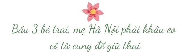 Mang tam thai mẹ Hà Nội sợ khó giữ con, 5 năm sau 3 bé lớn bổng lại đẹp trai - 4