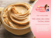 Làm mẹ - Những thực phẩm bổ não trẻ càng ăn càng thông minh, đôi khi mẹ vô tình bỏ qua