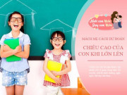 Làm mẹ - Dự đoán con cao hay thấp khi trưởng thành, mẹ làm theo cách tính này là sẽ biết ngay