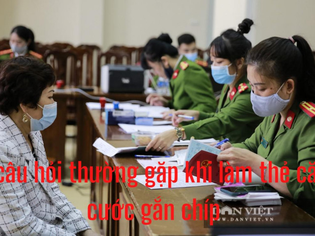 7 câu hỏi làm thẻ căn cước gắn chíp hay gặp nhất