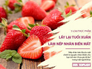 Clip Eva - 5 loại thực phẩm giúp lấy lại tuổi xuân, làm vết nhăn biến mất