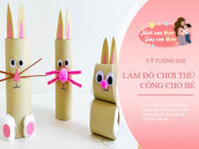 Làm mẹ - Mẹ giúp con phát huy khả năng sáng tạo với đồ chơi tại nhà từ lõi giấy vệ sinh