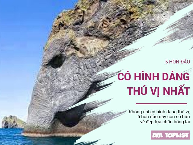 5 hòn đảo có hình dáng thú vị, lại sở hữu vẻ đẹp tuyệt vời