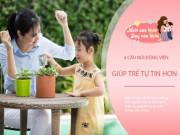 Yêu con - Nghe 4 câu nói kỳ diệu này của mẹ, trẻ từ nhút nhát trở nên tự tin, hạnh phúc hơn