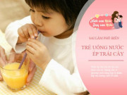 Yêu con - Bác sĩ Nhi Đồng chỉ cách cho trẻ uống nước ép trái cây để hấp thụ đủ chất nhất