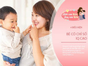 Làm mẹ - Trẻ có 2 trong 4 biểu hiện này, lớn lên thông minh xuất chúng, tài giỏi hơn người