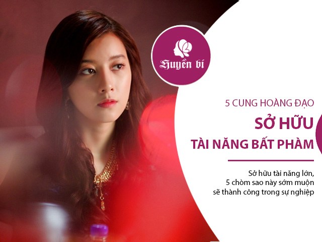 5 cung Hoàng đạo sở hữu tài năng bất phàm, giàu có chỉ trong sớm tối