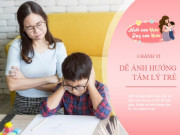 Yêu con - Hành vi này của cha mẹ khiến trẻ giảm sút trí nhớ, cần sửa càng sớm càng tốt