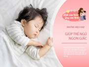 Làm mẹ - 2 khung giờ vàng tốt cho trẻ, con ngủ đúng giờ đó sẽ càng thông minh, cao lớn nhanh hơn