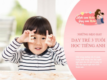5 bí quyết dạy bé 3 tuổi nói tiếng Anh như gió