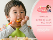Nuôi con - 5 thói quen tưởng tốt nhưng là sai lầm “to đùng” mẹ Việt thường mắc phải khi cho trẻ ăn