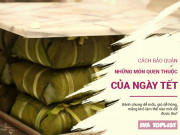 Clip Eva - 5 mẹo bảo quản thực phẩm quen thuộc ngày Tết được lâu, không bị hỏng, biến chất