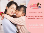 Dạy con - Nuôi con gái 3 điều bố mẹ càng “tàn nhẫn”, con lớn lên khéo léo, được nhiều người yêu quý