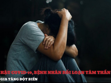 Gia tăng người gặp vấn đề về rối loạn tâm thần hậu COVID-19