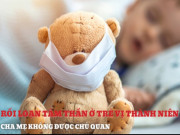 Clip Eva - Rối loạn tâm lý ở tuổi vị thành niên, cha mẹ không chủ quan