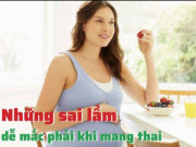 Clip Eva - Những sai lầm dễ mắc phải khi mang thai