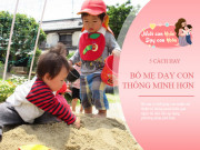 Dạy con - 5 cách đơn giản “kích hoạt” trí não trẻ sơ sinh, con càng làm nhiều càng thông minh