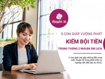 5 con giáp vượng phát, kiếm bội tiền trong tháng 2 nhuận Âm lịch