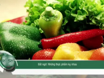 Bất ngờ: Những thực phẩm kỵ nhau