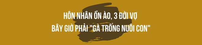 Nam diễn viên hài mất hết tất cả vì chất cấm: Nay thay đổi để làm lại cuộc đời, phải amp;#34;gà trống nuôi conamp;#34; sau 3 đời vợ - 10