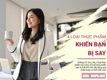 Sử dụng 4 loại thực phẩm này có thể khiến bạn bị say, nếu thấy không tỉnh táo cần dừng ngay lập tức