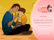 Nuôi con IQ EQ - Nhà có con trai bố mẹ sớm dạy con 6 điều, tương lai là người ưu tú, thành đạt