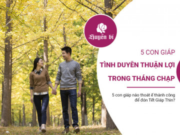 5 con giáp tình cảm thắm nồng, ngập trong bể tình trong tháng Chạp