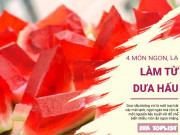 Clip Eva - 4 cách biến tấu dưa hấu thành những món ăn ngon, lạ miệng