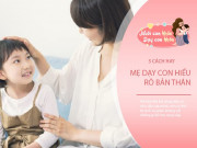 Nuôi con IQ EQ - Trẻ hay chê “Thứ mẹ cho không phải cái con thích”, đừng vội la mắng hãy dạy con hiểu mình theo 5 cách