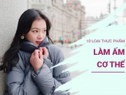 Sức khỏe - Trời rét, ăn ngay 10 thực phẩm giúp khí huyết lưu thông, làm ấm cơ thể tốt như đem máy sưởi bên mình