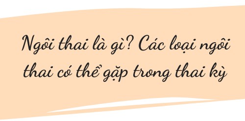 Ngôi thai ngang: Cực hiếm xuất hiện nhưng lại phức tạp và nguy hiểm cho thai nhi - 4