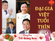 Tin tức - 4 đại gia Việt tuổi Thìn: Ai cũng tài giỏi, sở hữu tập đoàn lớn với khối tài sản nghìn tỷ đồng
