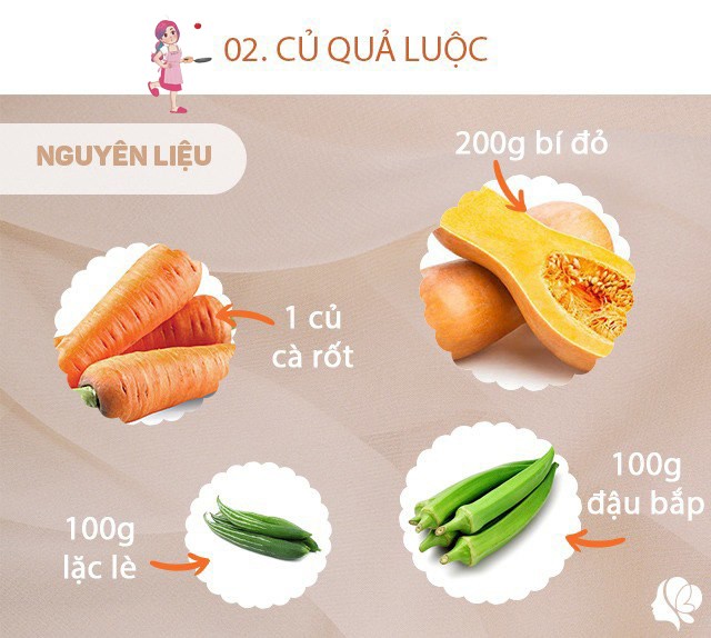 Chuẩn bị: 200g bí đỏ,  1 củ cà rốt, 100g đậu bắp, 100g lặc lè.