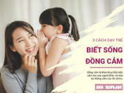 Clip Eva - 3 cách giúp con bạn phát triển thành một người tốt bụng và đồng cảm