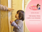 Nuôi con IQ EQ - 4 tín hiệu trẻ bước vào giai đoạn tăng chiều cao nhanh