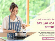 Clip Eva - 3 "kẻ thù ngầm" trong thực phẩm đẩy nhanh quá trình lão hóa