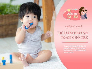Có 6 điều mẹ không nên để con làm tùy tiện, bởi có thể khiến trẻ bị thương, hóc nghẹn