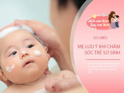 Nuôi con IQ EQ - Bác sĩ Nhi nhắc nhở có 5 vị trí trên cơ thể trẻ mới chào đời mẹ nên kiểm tra mỗi ngày