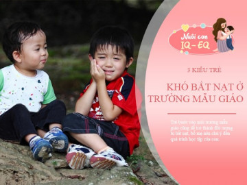 Cô giáo mầm non thẳng thắn nói: Trong lớp có kiểu trẻ không ai dám bắt nạt, vì 3 lý do rất thực tế