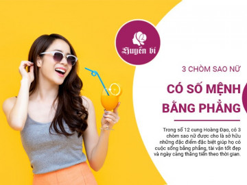 3 chòm sao nữ có cuộc đời bằng phẳng, tài vận tốt đều theo thời gian