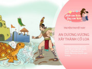 Nuôi con IQ EQ - Truyện cổ tích: Truyền thuyết An Dương Vương xây thành Cổ Loa