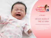 Nuôi con IQ EQ - Cơ thể trẻ sơ sinh phát ra 6 tín hiệu tưởng là ốm, nhưng thực chất con đang lớn lên khỏe mạnh